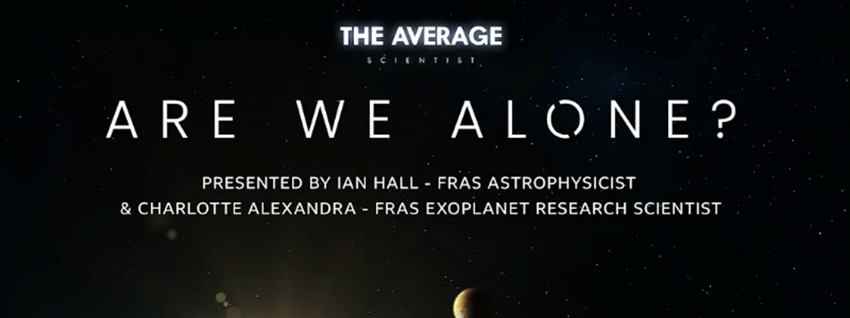 The Average Scientist - Are We Alone? The Average Scientist - Are We Alone?