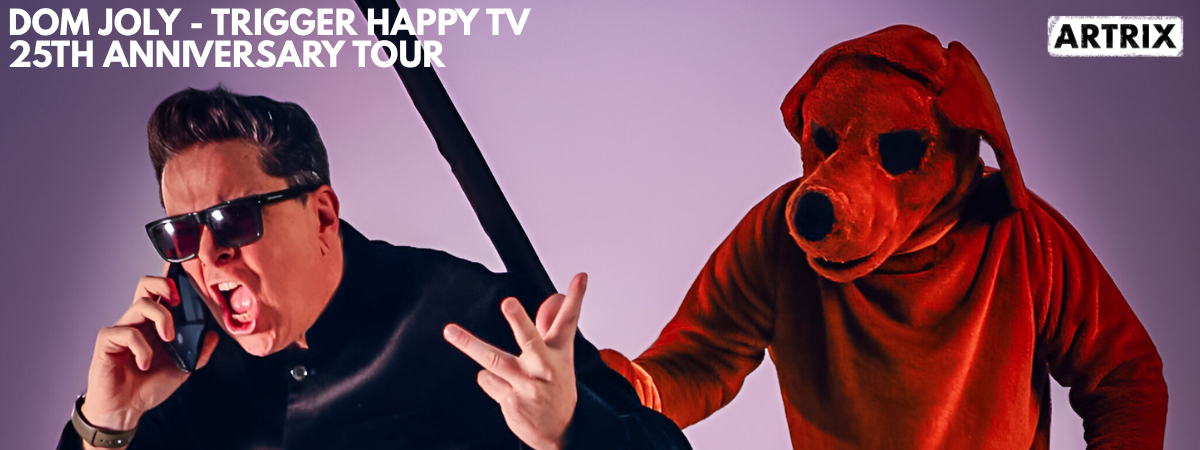 Dom Joly - Trigger Happy TV, the 25th Anniversary Tour